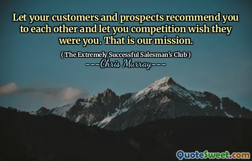 Låt dina kunder och framtidsutsikter rekommendera dig till varandra och låt dig tävla önskar att de var du. Det är vårt uppdrag.