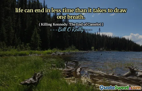 life can end in less time than it takes to draw one breath.