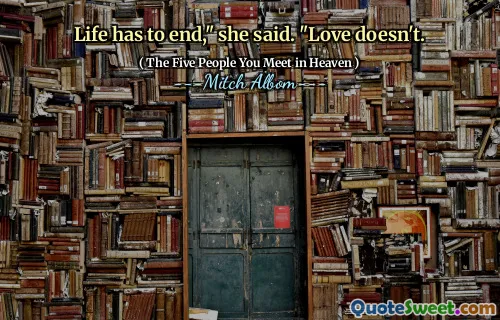 她说：“生活必须结束。爱没有。