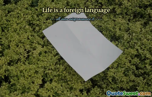 Life is a foreign language