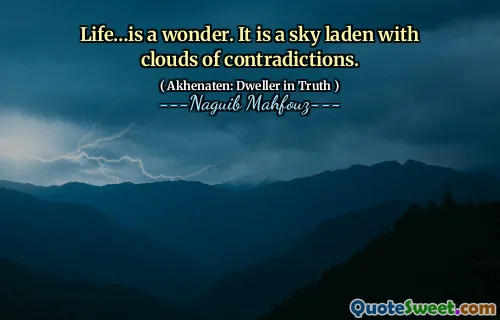 Życie… to cud. Jest to niebo obciążone chmurami sprzeczności.