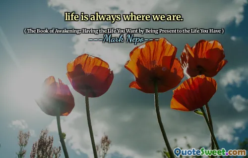 الحياة دائما حيث نحن.