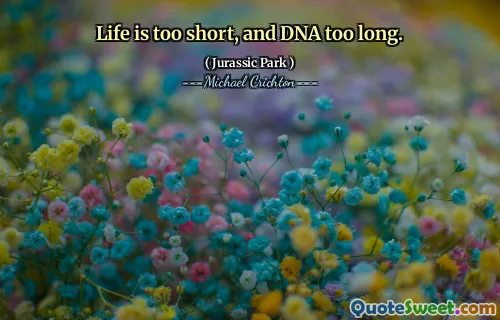 인생이 너무 짧고 DNA가 너무 길다.
