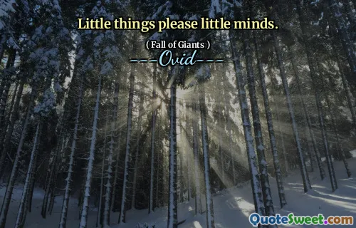 Little things please little minds.