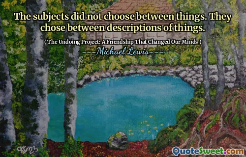 The subjects did not choose between things. They chose between descriptions of things.