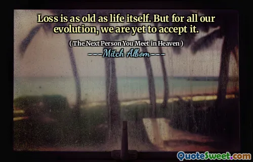 Loss is as old as life itself. But for all our evolution, we are yet to accept it.