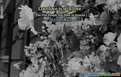 Ztracená láska je stále láska.