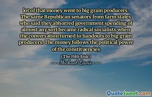 lot of that money went to big grain producers. The same Republican senators from farm states who said they abhorred government spending of almost any sort became radical socialists when the conversation turned to handouts to big grain producers. The money follows the political power of the constituencies