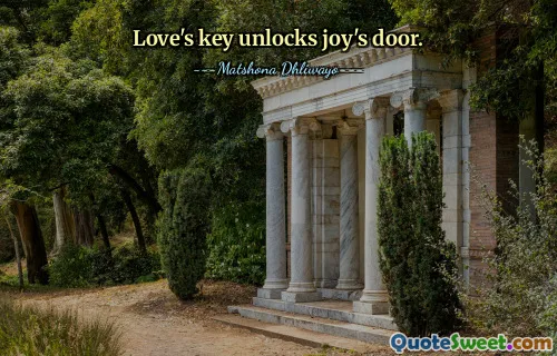 Love's key unlocks joy's door.