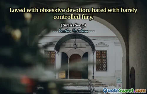Loved with obsessive devotion, hated with barely controlled fury.