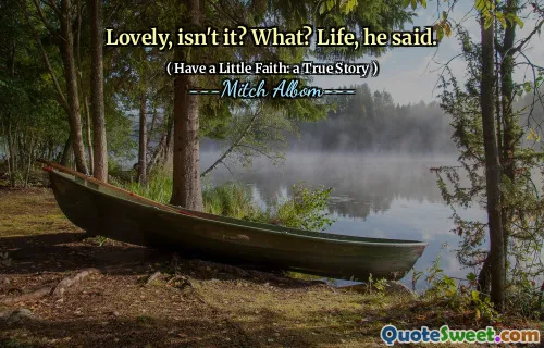 사랑스럽지 않습니까? 무엇? 그는 인생이라고 말했다.