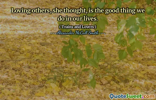 اعتقدت أن حب الآخرين هو الشيء الجيد الذي نقوم به في حياتنا.