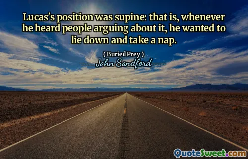 Lucas's position was supine: that is, whenever he heard people arguing about it, he wanted to lie down and take a nap.