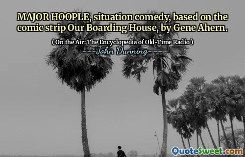 MAJOR HOOPLE, situation comedy, based on the comic strip Our Boarding House, by Gene Ahern.