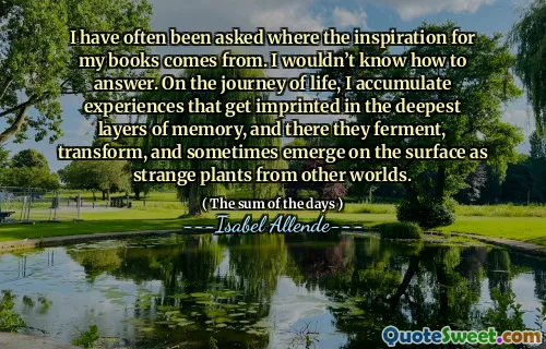 I have often been asked where the inspiration for my books comes from. I wouldn’t know how to answer. On the journey of life, I accumulate experiences that get imprinted in the deepest layers of memory, and there they ferment, transform, and sometimes emerge on the surface as strange plants from other worlds.