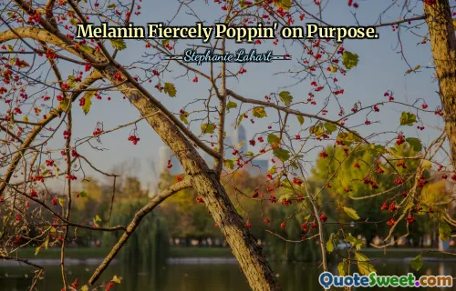 Melanin Fiercely Poppin' on Purpose.