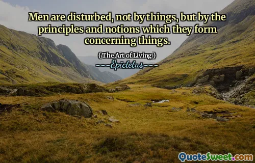 Ludzie są zaniepokojeni, a nie rzeczami, ale zasadami i pojęciami, które tworzą dotyczą rzeczy.