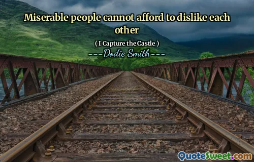 Miserable people cannot afford to dislike each other
