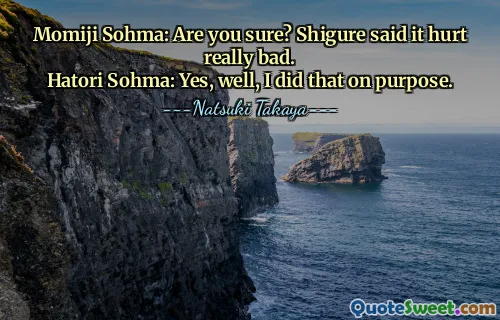 Momiji Sohma: Are you sure? Shigure said it hurt really bad.
Hatori Sohma: Yes, well, I did that on purpose.