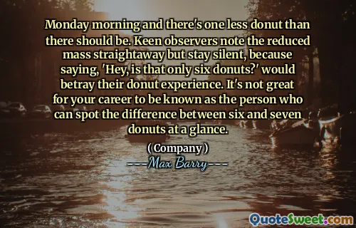 Monday morning and there's one less donut than there should be. Keen observers note the reduced mass straightaway but stay silent, because saying, 'Hey, is that only six donuts?' would betray their donut experience. It's not great for your career to be known as the person who can spot the difference between six and seven donuts at a glance.