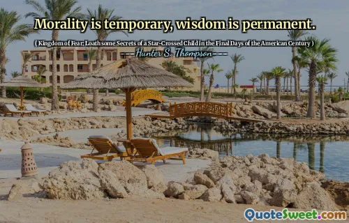 道德是暂时的，智慧是永久的。