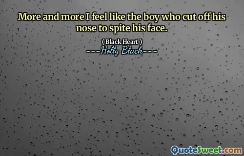 More and more I feel like the boy who cut off his nose to spite his face.