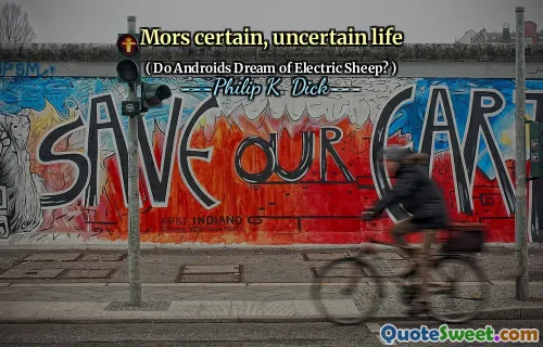 कुछ, अनिश्चित जीवन