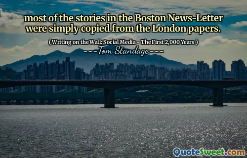 most of the stories in the Boston News-Letter were simply copied from the London papers.
