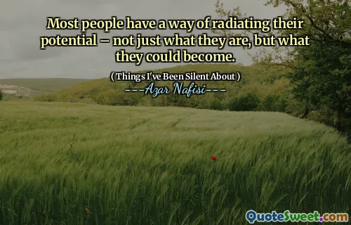 大多数人都有一种散发潜力的方式 - 不仅是他们的潜力，而且会变成什么。