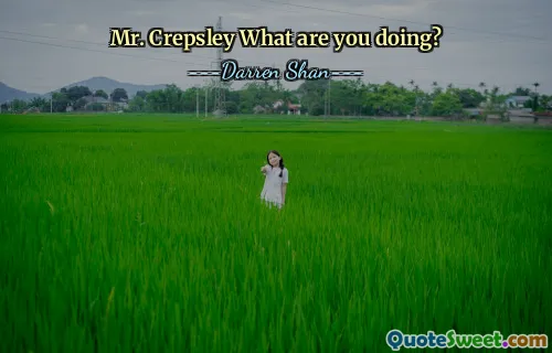 Mr. Crepsley What are you doing?