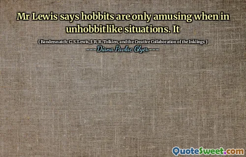 刘易斯先生说，霍比特人只有在不遗嘱的情况下才是有趣的。它