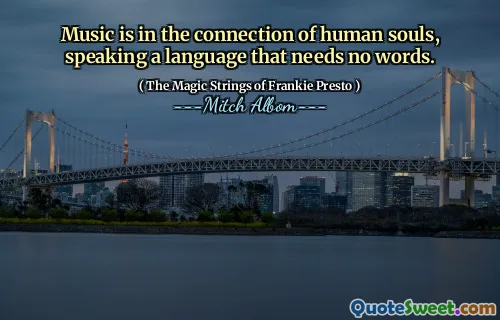 音乐是人类灵魂的联系，说一种不需要单词的语言。