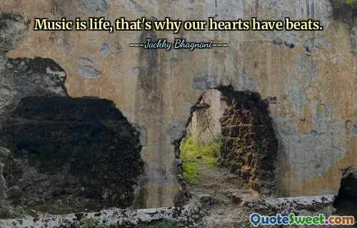 Music is life, that's why our hearts have beats.