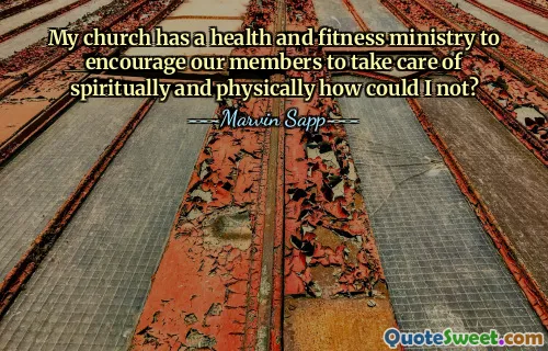 My church has a health and fitness ministry to encourage our members to take care of spiritually and physically how could I not?
