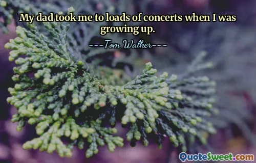 Mi papá me llevó a muchos conciertos cuando era niño.