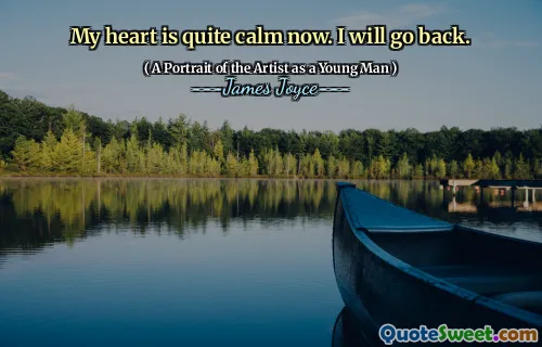 My heart is quite calm now. I will go back.