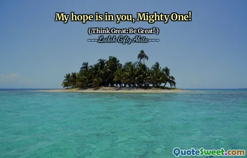 My hope is in you, Mighty One!