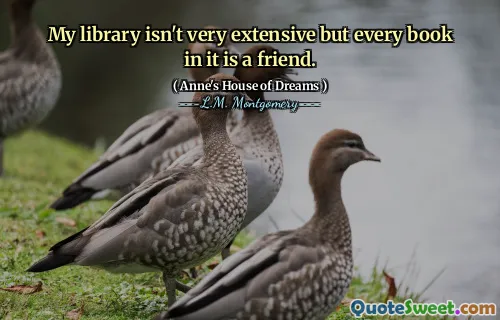 My library isn't very extensive but every book in it is a friend.