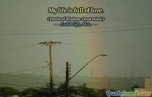 My life is full of love.