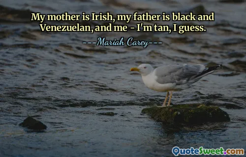 Mẹ tôi là người Ireland, bố tôi là người da đen và Venezuela, còn tôi - tôi đoán là tôi có làn da rám nắng.