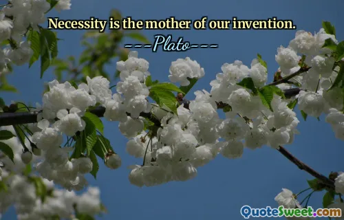 Necessity is the mother of our invention.