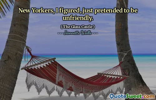 New Yorkers, tänkte jag, låtsades bara vara ovänlig.