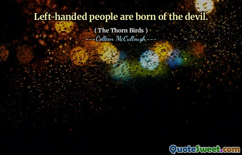 Left-handed people are born of the devil.