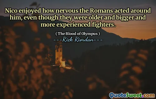 Nico enjoyed how nervous the Romans acted around him, even though they were older and bigger and more experienced fighters.