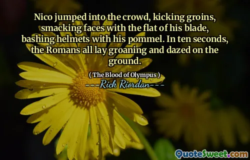 Nico jumped into the crowd, kicking groins, smacking faces with the flat of his blade, bashing helmets with his pommel. In ten seconds, the Romans all lay groaning and dazed on the ground.