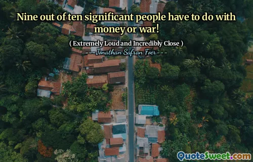 Nine out of ten significant people have to do with money or war!