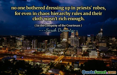 no one bothered dressing up in priests' robes, for even in chaos hierarchy rules and their cloth wasn't rich enough.