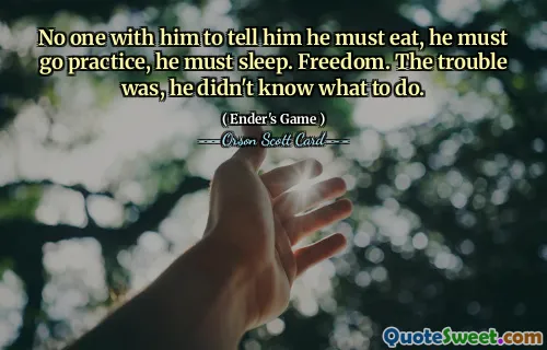 没有人和他在一起告诉他必须吃饭，他必须去练习，他必须睡觉。自由。问题是，他不知道该怎么办。