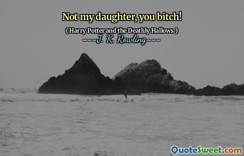 Not my daughter, you bitch!