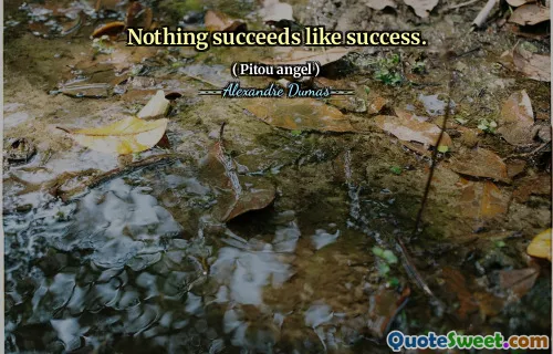 Nothing succeeds like success.